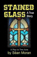 Stained Glass: A True Story 1442194707 Book Cover