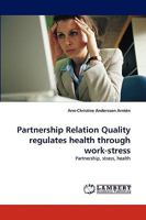 Partnership Relation Quality Regulates Health Through Work-Stress 383831865X Book Cover