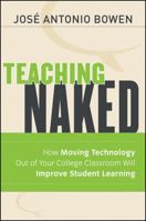 Teaching Naked: How Moving Technology Out of Your College Classroom Will Improve Student Learning 1118110358 Book Cover