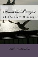 Sound the Trumpet: 21st Century Messages 1456340565 Book Cover