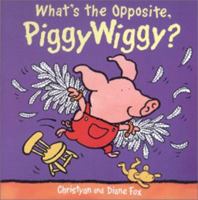 What's the Opposite, PiggyWiggy?: Handprint Books 1854307932 Book Cover