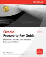 Oracle E-Business Suite Procure-to-Pay Guide (Osborne ORACLE Press Series) 0071622276 Book Cover