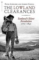 The Lowland Clearances: Scotland's Silent Revolution 1760 - 1830 1912476851 Book Cover