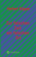 Zur falschen Zeit am falschen Ort (German Edition) 3384865006 Book Cover