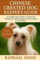 CHINESE CRESTED DOG KEEPER'S GUIDE: A Complete, Expert Guide to Caring for, Training, and Understanding the Unique Chinese Crested Breed B0FSL7NFJ4 Book Cover