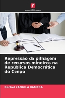 Repressão da pilhagem de recursos mineiros na República Democrática do Congo 6206237958 Book Cover