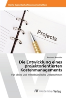 Die Entwicklung Eines Projektorientierten Kostenmanagements 3639459067 Book Cover