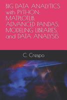 Big Data Analytics with Python: Matplotlib, Advanced Pandas, Modeling Libraries, and Data Analysis 1090389116 Book Cover