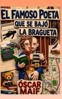El famoso poeta que se bajó la bragueta: Sátira española contemporánea - Thriller social sobre la cancelación mediática (Spanish Edition) B0FP32M991 Book Cover