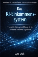 Das KI-Einkommenssystem: 9 bewährte Wege, um mithilfe von KI ein skalierbares Einkommen zu generieren. (German Edition) B0GXQ91CPQ Book Cover