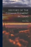 History of The German Element in Texas 1016222580 Book Cover