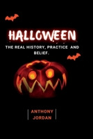 Halloween: The Real History, Practice and Belief. B0BK6VRYM7 Book Cover