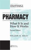 Pharmacy: What It Is and How It Works 1587160897 Book Cover
