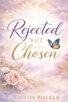 Rejected But Chosen B0GVMV7BYY Book Cover