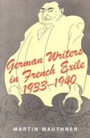 German Writers in French Exile 1933-1940 0853035407 Book Cover