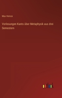 Vorlesungen Kants Uber Metaphysik Aus Drei Semestern (1894) 1166176177 Book Cover