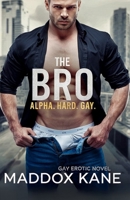 The Bro: Gay. Hard. Alpha. B0F24VVRY8 Book Cover