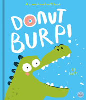 Donut Burp!: A scratch-and-sniff book! 1836161492 Book Cover