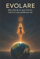 Evolare: Más allá de lo que fuimos, hacia lo que podemos ser (Spanish Edition) B0FMS712LG Book Cover