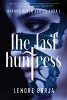 The Last Huntress 1684631734 Book Cover