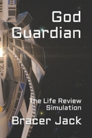 God Guardian: The Life Review Simulation 1070820237 Book Cover