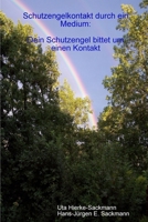 Schutzengelkontakte durch ein Medium: Dein Schutzengel bittet um einen Kontakt (German Edition) 3000259929 Book Cover