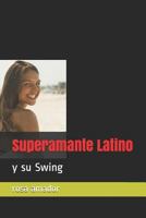 Superamante Latino: y su Swing 1791596614 Book Cover