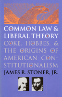 Common Law and Liberal Theory: Coke, Hobbes, and the Origins of American Constitutionalism 0700606300 Book Cover