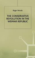 The Conservative Revolution In The Weimar Republic 033365014X Book Cover