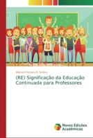 (RE) Significação da Educação Continuada para Professores 6139725917 Book Cover