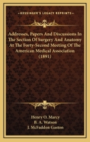 Addresses, Papers And Discussions In The Section Of Surgery And Anatomy At The Forty-Second Meeting Of The American Medical Association 1164559648 Book Cover