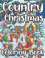 Country Christmas Coloring Book: Easy, Relaxing, Stress Relieving Beautiful Christmas Holiday Designs, Christmas Coloring Book For Adults B09DFKFW4T Book Cover