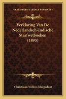 Verklaring Van De Nederlandsch-Indische Strafwetboeken (1895) 1160756961 Book Cover