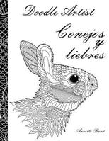 Doodle Artist - Conejos y liebres: Un libro para colorear adultos 1537365991 Book Cover