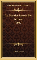 Le Dernier Recoin Du Monde (1907) 1148475621 Book Cover