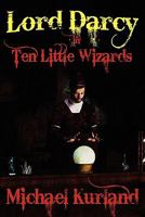 Ten Little Wizards (Randall Garrett's Lord Darcy) 0441800572 Book Cover
