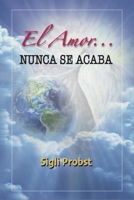 El Amor... Nunca se Acaba B0CFCPWKXG Book Cover