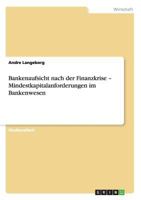 Bankenaufsicht nach der Finanzkrise - Mindestkapitalanforderungen im Bankenwesen 3656163642 Book Cover