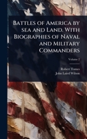 Battles of America by sea and Land. With Biographies of Naval and Military Commanders 1024071057 Book Cover