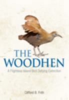 The Woodhen: A Flightless Island Bird Defying Extinction 064310870X Book Cover