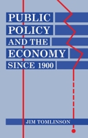 Public Policy and the Economy Since 1900 0198287747 Book Cover