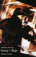 Force and Fear Robbery in Canada 1551302187 Book Cover