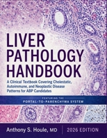 Liver Pathology Handbook 2026: A Clinical Textbook Covering Cholestatic, Autoimmune, and Neoplastic Disease Patterns for ABP Candidates B0HFSGB9KK Book Cover