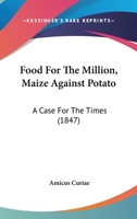 Food For The Million, Maize Against Potato: A Case For The Times 1436849950 Book Cover