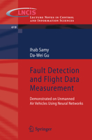 Fault Detection and Flight Data Measurement: Demonstrated on Unmanned Air Vehicles using Neural Networks 3642240518 Book Cover