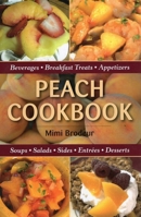 Peach Cookbook: Beverages, Breakfast Treats, Appetizers, Soups, Salads, Sides, Entrees, Desserts 0811704734 Book Cover