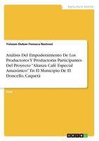 Análisis Del Empoderamiento De Los Productores Y Productoras Participantes Del Proyecto Alianza Café Especial Amazónico En El Municipio De El Doncello, Caquetá 3668483663 Book Cover