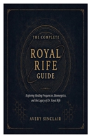 The Complete Royal Rife Guide: Exploring Healing Frequencies, Bioenergetics, and the Legacy of Dr. Royal Rife B0HFY96JX7 Book Cover