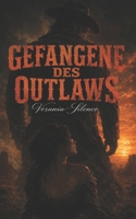 Gefangene des Outlaws: Dark Romance Western, Enemies to Lovers, Gefährlicher Outlaw (Dark Romance: Dominante Männer, Gefährliche Obsession und Intensive Psychologische Erotik) (German Edition) B0H68JKWZ6 Book Cover