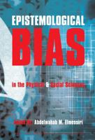 Epistemological Bias in the Physical & Social Sciences 1565644166 Book Cover